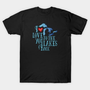 I Love You To The Lakes and Back Gear T-Shirt